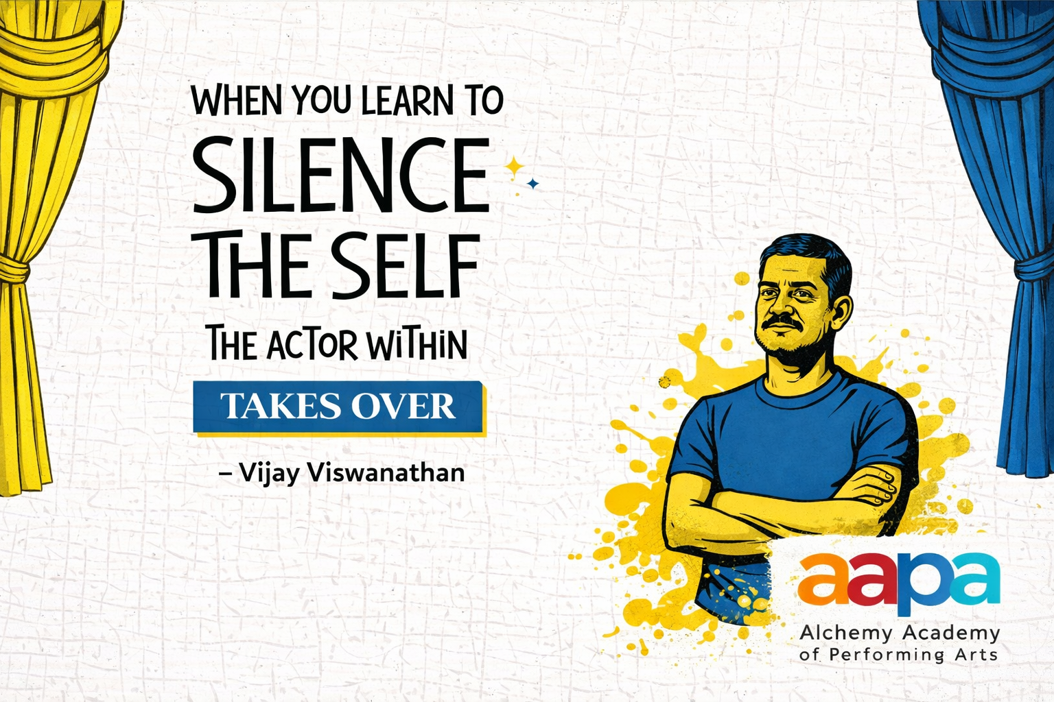 When You Learn To Silence The Self, The Actor Within Awakens